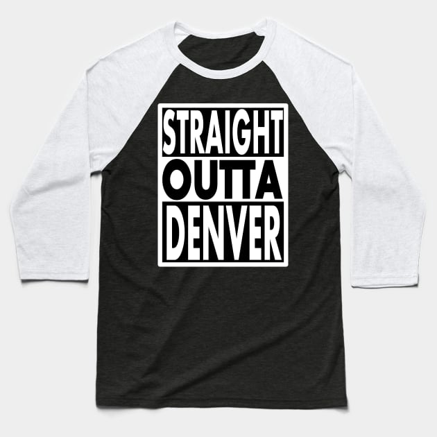 STRAIGHT OUTTA DENVER Baseball T-Shirt by STONEYGHOST